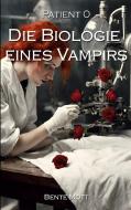 Patient 0 - Die Biologie eines Vampirs di Bente Mott edito da Books on Demand