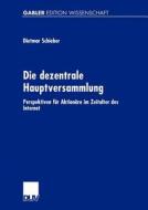 Die dezentrale Hauptversammlung di Dietmar Schieber edito da Deutscher Universitätsverlag
