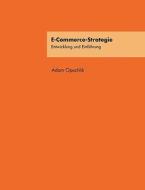 E-Commerce-Strategie di Adam Opuchlik edito da Books on Demand