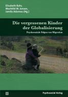 Die vergessenen Kinder der Globalisierung edito da Psychosozial Verlag GbR