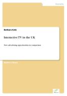 Interactive TV in the UK di Barbara Katz edito da Diplom.de