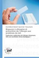 Biopuces à allergène et prévention de l'allergie aux protéines du lait di Kamel Eddine El Mecherfi, Djamel Saidi, Thomas Haertlé edito da PAF