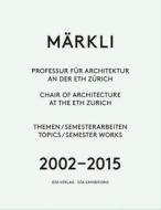 Markli - Chair Of Architecture At The Eth Zurich di Chantal Imoberdorf edito da Gta Verlag