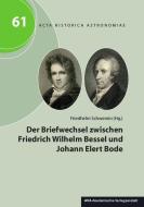 Der Briefwechsel zwischen Friedrich Wilhelm Bessel und Johann Elert Bode edito da AVA