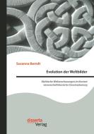 Evolution der Weltbilder di Susanna Berndt edito da disserta verlag