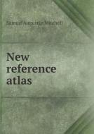 New Reference Atlas di S Augustus Mitchell edito da Book On Demand Ltd.
