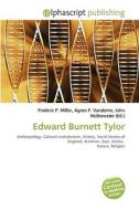 Edward Burnett Tylor di #Miller,  Frederic P. Vandome,  Agnes F. Mcbrewster,  John edito da Vdm Publishing House