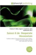 Saison 6 De Desperate Housewives edito da Alphascript Publishing
