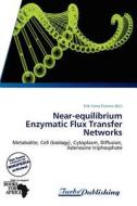 Near-equilibrium Enzymatic Flux Transfer Networks edito da Duc