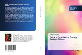 Guide to Organisation Strategy Decision Making di Robert Roderick edito da Scholars' Press