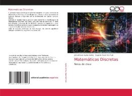 Matematicas Discretas di Ayala Godoy Jairo Arturo Ayala Godoy, Guerrero Ruiz Eugenio Guerrero Ruiz edito da KS OmniScriptum Publishing