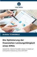 Die Optimierung der finanziellen Leistungsfähigkeit eines KMUs di Arafate Tchagbele edito da Verlag Unser Wissen