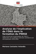 Analyse de l'implication de l'ONU dans la formation du PNRSE di Mariana Canizales Velandia edito da Editions Notre Savoir