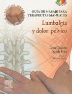 Guia de Masaje Para Terapeutas Manuales: Lumbalgia y Dolor Pelvico [With DVD] di Leon Chaitow, Sandy Fritz edito da Elsevier Espana(ES)