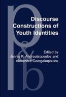 Discourse Constructions Of Youth Identities edito da John Benjamins Publishing Co