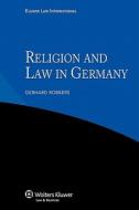 Religion And Law In Germany di Gerhard Robbers edito da Kluwer Law International