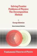 Solving Frontier Problems of Physics: The Decomposition Method di G. Adomian edito da Springer Netherlands
