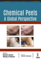 Chemical Peels: A Global Perspective di Rashmi Sarkar, Wendy E. Roberts, Sneha Ghunawat, Zubin K. Mandlewala, Ishad Aggarwal edito da Jaypee Brothers Medical Publishers