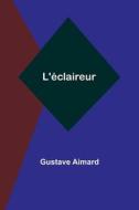L'éclaireur di Gustave Aimard edito da Alpha Editions