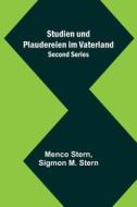 Studien und Plaudereien im Vaterland. Second Series di Menco Stern, Sigmon M. Stern edito da Alpha Editions