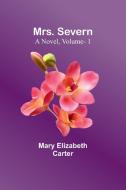 Mrs. Severn di Mary Elizabeth Carter edito da Alpha Edition