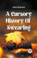 A Cursory History Of Swearing di Julian Sharman edito da Double 9 Books