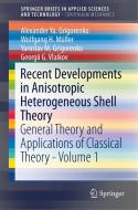 Recent Developments in Anisotropic Heterogeneous Shell Theory di Alexander Ya. Grigorenko, Yaroslav M. Grigorenko, Wolfgang H. Müller, Georgii G. Vlaikov edito da Springer Singapore