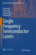 Single Frequency Semiconductor Lasers di Haiwen Cai, Gaoting Chen, Zujie Fang, Ronghui Qu edito da Springer Singapore