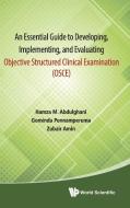 An Essential Guide to Developing, Implementing, and Evaluating Objective Structured Clinical Examination (OSCE) di Hamza Mohammad Abdulghani, Gominda Ponnamperuma, Zubair Amin edito da WSPC