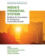 India's Financial System: Building the Foundation for Strong and Sustainable Growth di International Monetary Fund edito da INTL MONETARY FUND