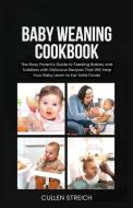 Baby weaning cookbook di Cullen Streich edito da cullen streich