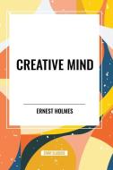 Creative Mind di Ernest Holmes edito da Start Publishing Pd LLC