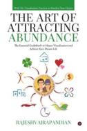 The Art Of Attracting Abundance di Rajesh Vairapandian edito da Notion Press Media Pvt. Ltd