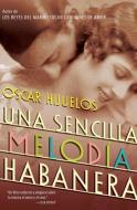 Una Sencilla Melodia Habanera di Oscar Hijuelos edito da Zondervan