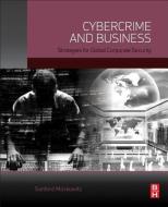 Cybercrime and Business di Sanford L. Moskowitz edito da Elsevier LTD, Oxford