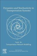 Dynamics and Stochasticity in Transportation Systems: Tools for Transportation Network Modeling di Giulio Cantarella, David Watling, Roberta Di Pace edito da ELSEVIER