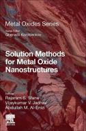 Solution Methods for Metal Oxide Nanostructures edito da ELSEVIER