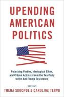 Upending American Politics di Theda Skocpol edito da Oxford University Press Inc