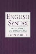 English Syntax: From Word to Discourse di Lynn M. Berk edito da OXFORD UNIV PR