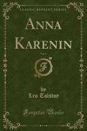Anna Karenin, Vol. 1 (classic Reprint) di Leo Tolstoy edito da Forgotten Books