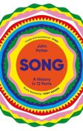 Song: A History in 12 Parts di John Potter edito da YALE UNIV PR
