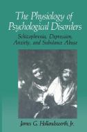 The Physiology of Psychological Disorders di James G. Hollandsworth Jr. edito da Springer US