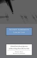 Security Agreements Line by Line: A Detailed Look at Security Agreements and How to Change Them to Meet Your Needs [With CDROM] di Peter C. Blain, Michael D. Jankowski edito da Aspatore Books