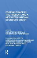 Foreign Trade In The Present And A New International Economic Order edito da Taylor & Francis Ltd