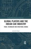Global Players And The Indian Car Industry di Jatinder Singh edito da Taylor & Francis Ltd