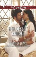 Her Desert Knight di Jennifer Lewis edito da Harlequin