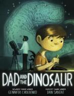 Dad and the Dinosaur di Gennifer Choldenko edito da G P PUTNAM