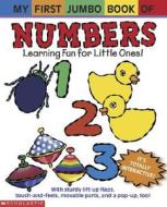 My First Jumbo Book of Numbers: Learning Fun for Little Ones! di James Diaz, Melanie Gerth, Jim Diaz edito da SCHOLASTIC