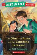 An Alec Flint Mystery #1: Nina, the Pinta, and the Vanishing Treasure di Jill Santopolo edito da ORCHARD BOOKS