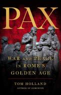 Pax: War and Peace in Rome's Golden Age di Tom Holland edito da BASIC BOOKS